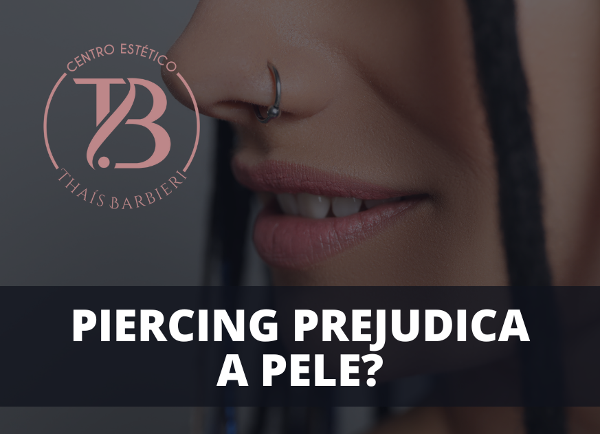 PIERCING PREJUDICA A PELE