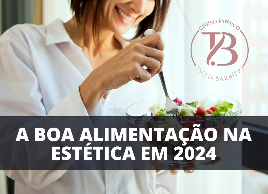 A BOA ALIMENTAÇÃO NA ESTÉTICA EM 2024