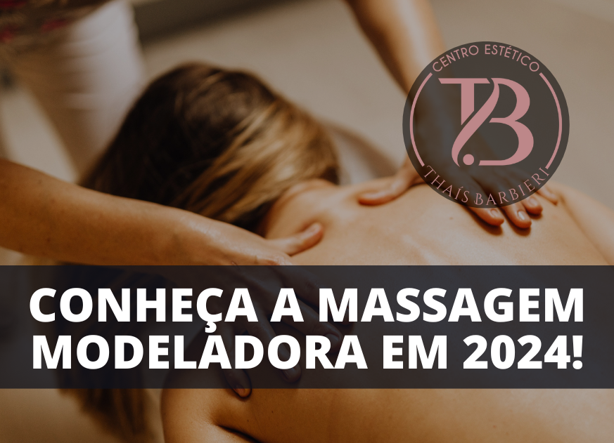 Massagem modeladora 8 tópicos para você conhecer!