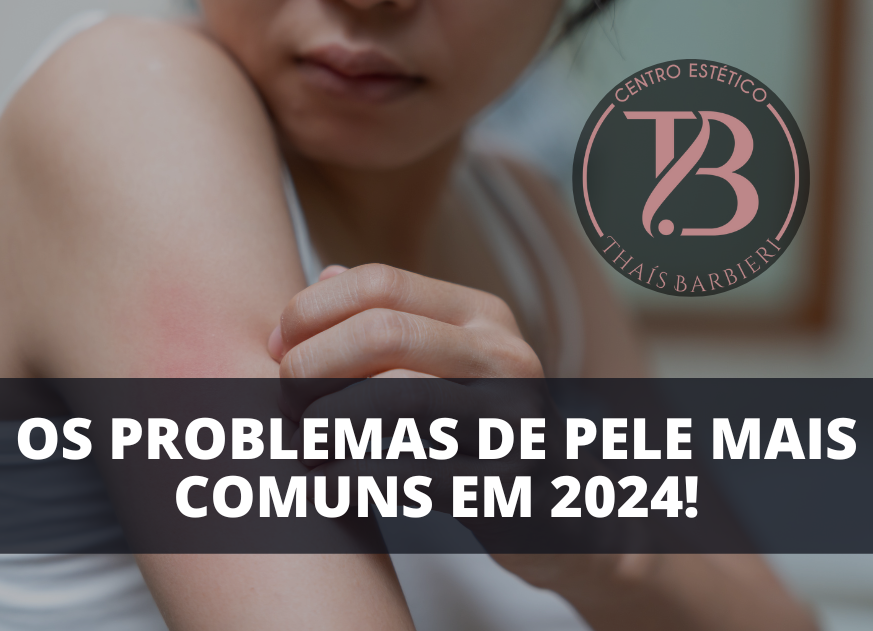 Problemas de pele os mais comuns em 2024